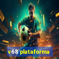 v68 plataforma